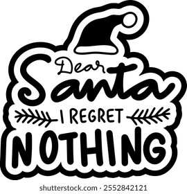 dear santa i regret nothing merry christmas black vector graphic design and cut file