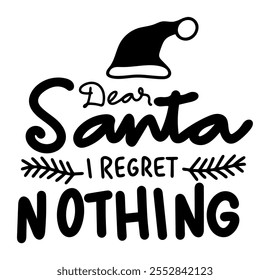 dear santa i regret nothing merry christmas black vector graphic design and cut file