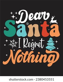 Dear Santa I Regret Nothing  Retro T-Shirt Design
