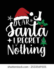 DEAR SANTA I REGRET NOTHING TSHIRT DESIGN