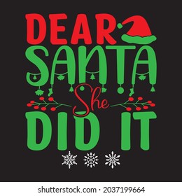 Dear Santa She Did It - Christmas T-shirt design, Vector Files.