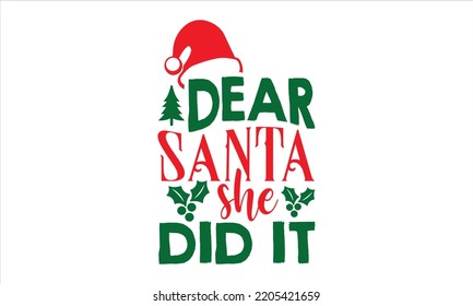 Dear Santa She Did It - Christmas T shirt Design, Hand drawn vintage illustration with hand-lettering and decoration elements, Cut Files for Cricut Svg, Digital Download