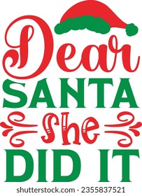 Dear Santa she did it - Christmas design