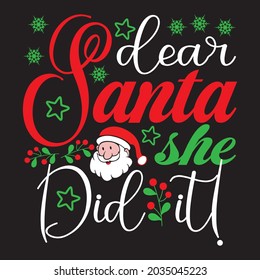 Dear Santa She Did It! - Christmas T-shirt Design, Vector Files