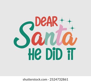 Dear Santa She Did It, Christmas Design, Hand drawn lettering phrase isolated on white background, Calligraphy T-shirt design, EPS,  Files for Cutting, bag, cups, card