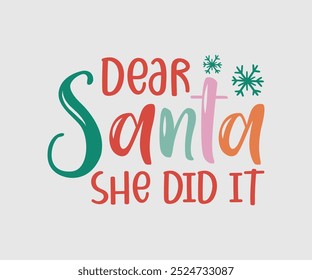 Dear Santa She Did It, Christmas Design, Hand drawn lettering phrase isolated on white background, Calligraphy T-shirt design, EPS,  Files for Cutting, bag, cups, card