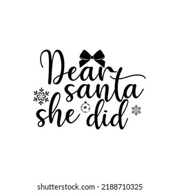 Dear Santa she did T-shirt