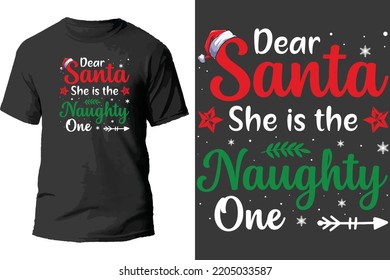 Dear santa she is the naughty one t shirt design.