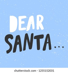 Dear Santa... Sticker for social media content. Vector hand drawn illustration design. Bubble pop art comic style poster, t shirt print, post card, video blog cover