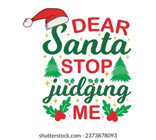 Dear Santa Stop Judging Me T-shirt, Christmas T-shirt, Funny Christmas Quotes, Merry Christmas Saying, Holiday Saying, New Year Quotes, Winter Quotes, Cut File For Cricut And Silhouette
 