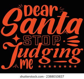 Dear Santa stop judging me ,t shirt design