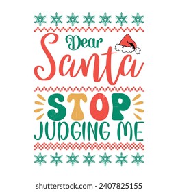 Dear Santa Stop Judging Me, Funny Christmas t-shirt design, Retro Christmas Design, Merry Christmas, Winter, Xmas, Holiday and Santa Design, Commercial Use, Cut Files Cricut, Silhouette, EPS, dxf, PNG