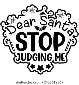 dear santa stop judging me christmas black vector graphic design and cut file
