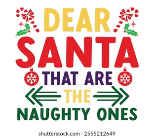 Dear Santa That Are The Naughty Ones svg,Merry Christmas SVG,Funny Christmas Quotes, New Year Quotes, Merry Christmas Saying, Holiday T-shirt,Cut File for Cricut