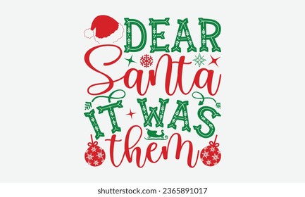 Dear Santa It Was Them - Christmas T-shirt Design, typography  design, Christmas  new,  Instant Download, Ribbon, t Shirt, cut files,  Silhouette.