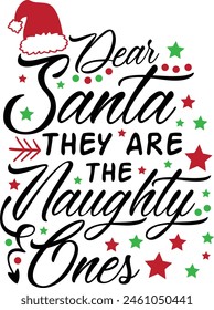 Dear Santa They Are The Naughty Ones Christmas Santa Typography Design