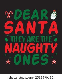 Dear Santa They Are The Naughty Ones