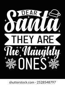 dear santa they are the naughty ones Christmas t-shirt design. Merry Christmas T-shirts.