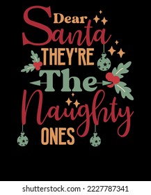 Dear Santa They're The Naughty Ones Retro Funny Christmas T Shirt Design