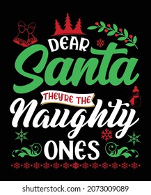 Dear Santa They're The Naughty Ones,tshirt.typography creative shirt design