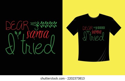 dear Santa and tired - Christmas t shirt design vector template, snowman, snow flacks, Santa Claus, marry Christmas print