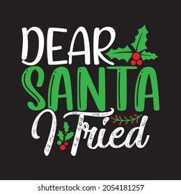 Dear Santa I Tired - Christmas T-shirt Design, vector Files.