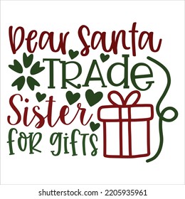 Dear Santa Trade Sister For Gifts, Merry Christmas shirts, mugs, signs lettering with antler vector illustration for Christmas hand lettered, svg, Christmas svg, Christmas Clipart Silhouette cutting