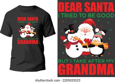 Dear santa i tried to be good but i take after my grandma t shirt design.