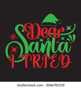 Dear Santa I Tried - Christmas T-shirt Design, Vector Files.