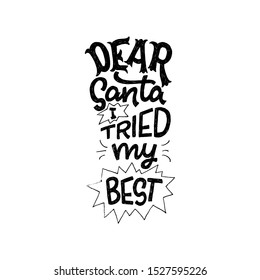 Dear Santa I Tried My Best cute and elegant lettering quote. Hand drawn children’s call for winter holiday presents. Handwritten message with doodle elements and custom fonts. Vector composition