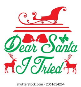 Dear Santa I Tried t-shirt design, vector file.