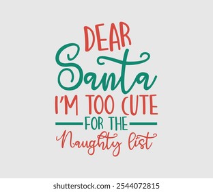 Dear Santa Vector for Christmas, Matching Christmas Shirts Idea Design, Christmas Vector Design, Lettering Vector illustration. Good for scrapbooking, posters, templet, greeting cards, banners,