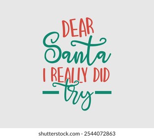 Dear Santa Vector for Christmas, Matching Christmas Shirts Idea Design, Christmas Vector Design, Lettering Vector illustration. Good for scrapbooking, posters, templet, greeting cards, banners,