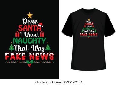 Dear Santa I Wasn't Naughty That Was Fake News Christmas T-Shirt. Funny Xmas gifts Cute Christmas shirts 