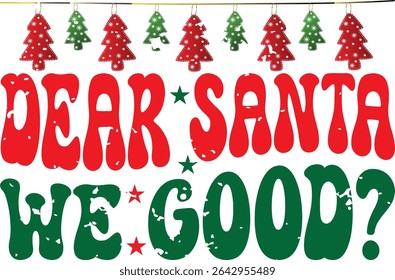 Dear santa we good  T-SHIRT DESIGN