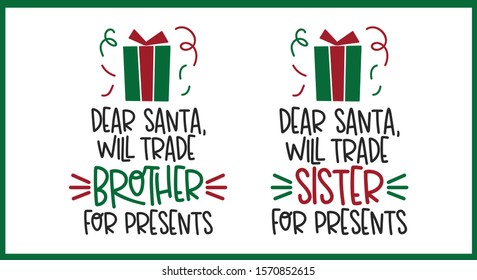 Dear Santa will trade my brother and sister for presents. Vector illustration isolated on white background for Tshirt designs, baby prints and decoration.