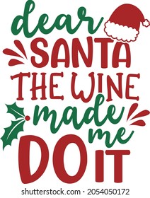 Dear Santa the wine made me do it | Christmas Wine Party Saying