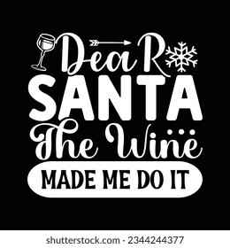 Dear santa the wine made me do it, Vector file