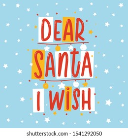 Dear Santa I wish. Christmas lettering label Vector.