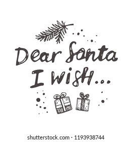 Dear Santa I wish... Christmas logo, icon and label for your design. Lettering. Celebration motivational slogan. Hand drawn vector illustration. Can be used for sticker, badge, card, poster, banner.