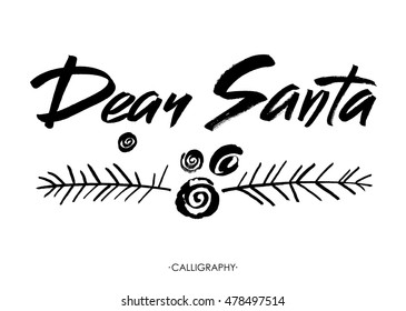 Dear Santa words. Brush lettering text. Modern brush calligraphy, Isolated on white background. Vector design