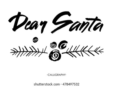 Dear Santa words. Brush lettering text. Modern brush calligraphy, Isolated on white background. Vector design