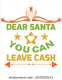 Dear Santa you can leave cash T-shirt, Vector File