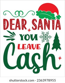 Dear Santa You Leave Cash Sweatshirt, Funny Saying Santa Shirt, Humorous Christmas Hoodie, Christmas T-Shirt Design,Design Bundle,Typography Design,christmas svg, Cut Files