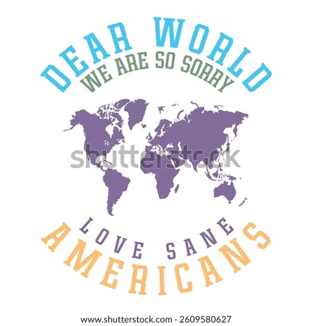 Dear World We Are So Sorry, Love Sane Americans