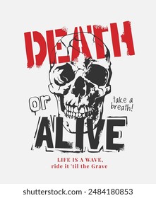 death or alive spray painted splatter slogan on skull background vector illustration