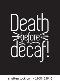 Death before decaf. Hand drawn typography poster design. Premium Vector.