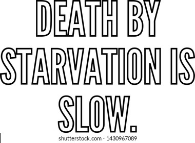 Death by starvation is slow outlined text art