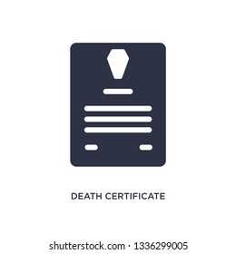 death certificate isolated icon. Simple element illustration from law and justice concept. death certificate editable logo symbol design on white background. Can be use for web and mobile.