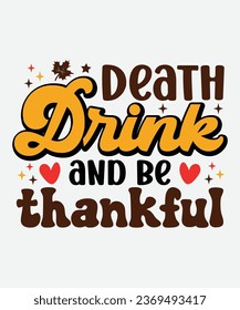 Death Drink and be  thankful t-shirt, Death + Drink and be  thankful retro, fall t-shirt, fall retro, png, cut file